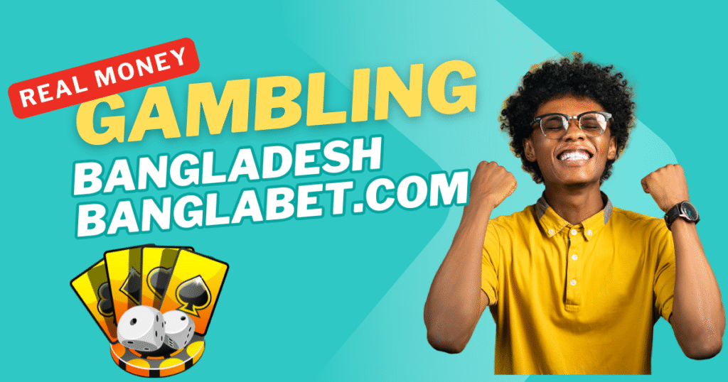 Real Money Gambling Bangladesh Banglabet.com