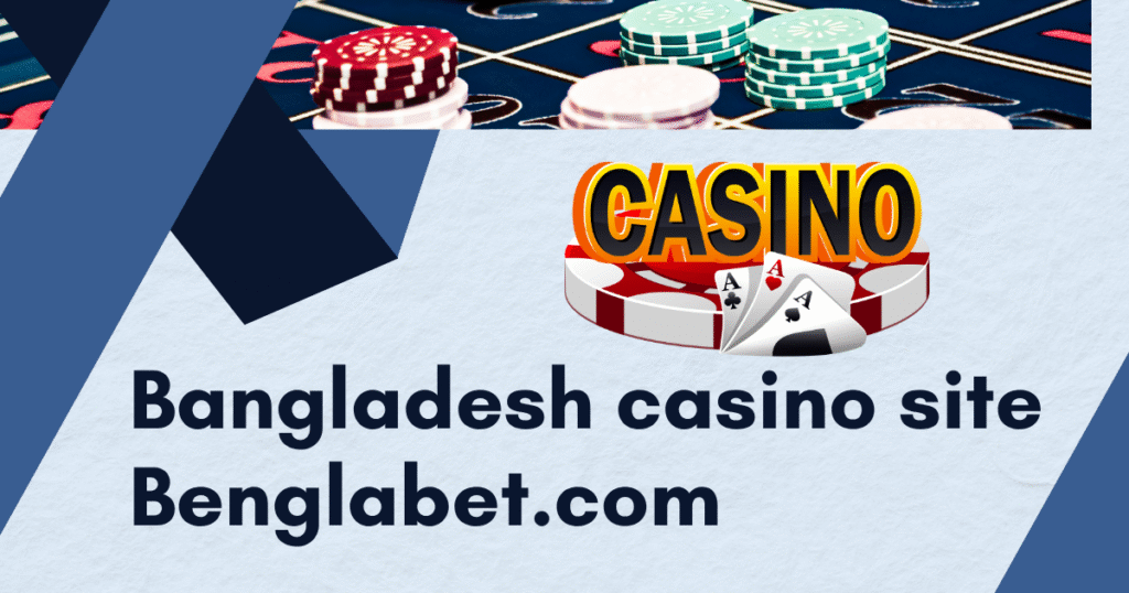 Bangladesh casino site Benglabet.com
