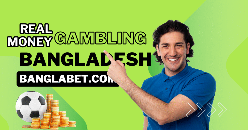 Real Money Gambling Bangladesh Banglabet.com