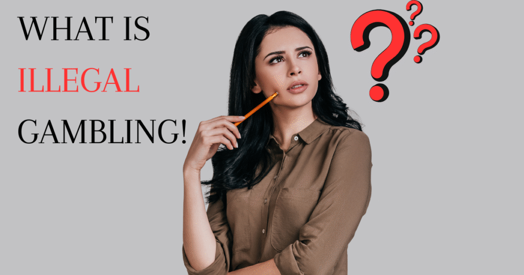 What Is Illegal Gambling!