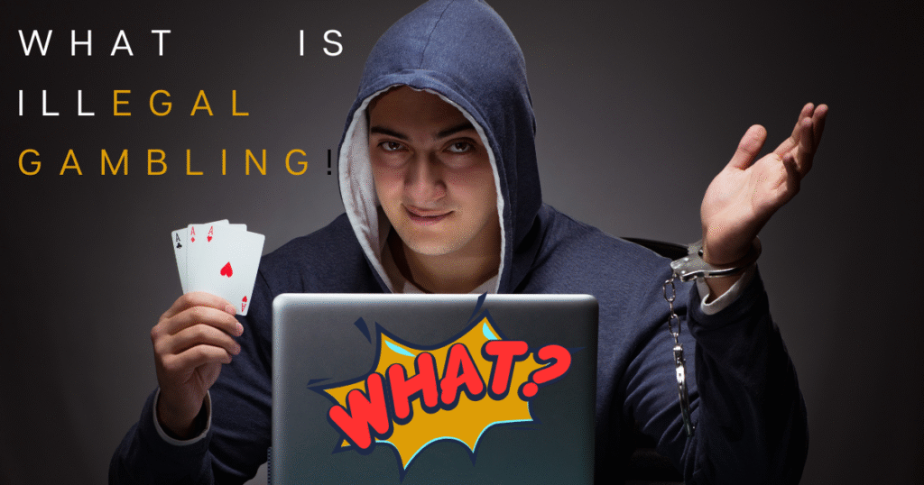 What Is Illegal Gambling!