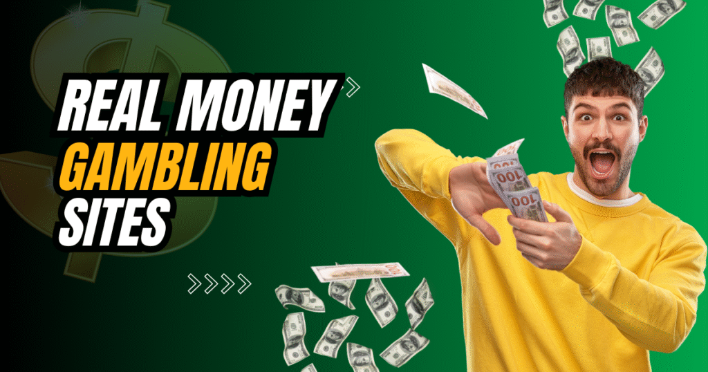 Real Money Gambling Sites