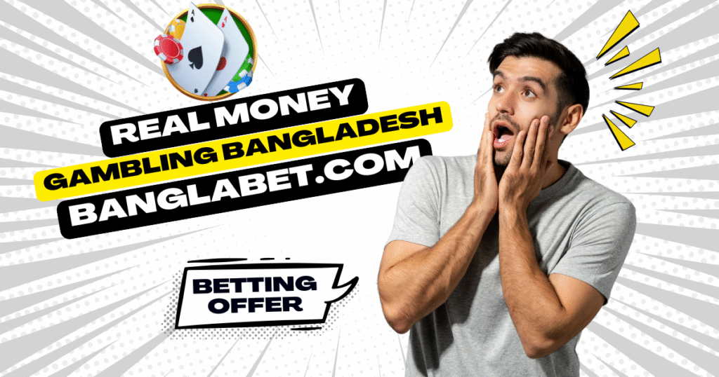 Real Money Gambling Bangladesh Banglabet.com