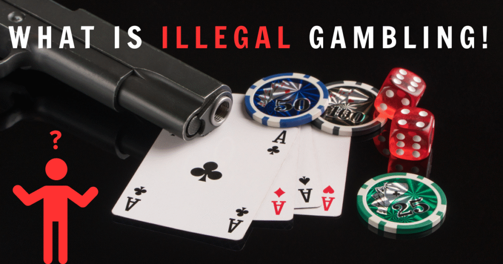 What Is Illegal Gambling!